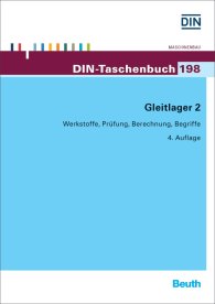 Ansicht  DIN-Taschenbuch 198; Gleitlager 2; Werkstoffe, Prüfung, Berechnung, Begriffe 24.4.2015