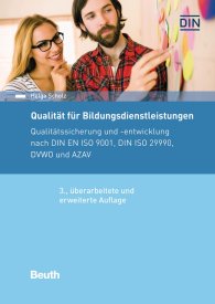 Publikation  Beuth Praxis; Qualität für Bildungsdienstleistungen; Qualitätssicherung und -entwicklung nach DIN EN ISO 9001, DIN ISO 29990, DVWO und AZAV 13.10.2016 Ansicht