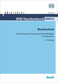 Publikation  DIN-Taschenbuch 300/3; Brandschutz; Beurteilung der Feuerwiderstandsfähigkeit von Bauteilen 19.11.2015 Ansicht