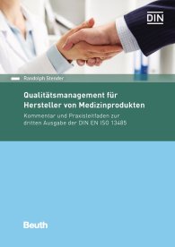 Publikation  Beuth Kommentar; Qualitätsmanagement für Hersteller von Medizinprodukten; Kommentar und Praxisleitfaden zur dritten Ausgabe der DIN EN ISO 13485 24.2.2017 Ansicht