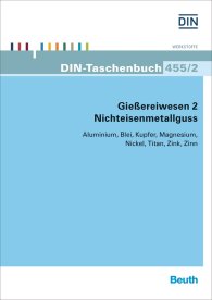 Publikation  DIN-Taschenbuch 455/2; Gießereiwesen 2: Nichteisenmetallguss; Aluminium; Blei; Kupfer; Magnesium; Nickel; Titan; Zink; Zinn 12.1.2016 Ansicht