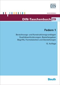 Publikation  DIN-Taschenbuch 29; Federn 1; Berechnungs- und Konstruktionsgrundlagen, Qualitätsanforderungen, Bestellangaben, Begriffe, Formelzeichen und Darstellungen 22.9.2015 Ansicht
