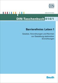Publikation  DIN-Taschenbuch 414/1; Barrierefreies Leben 1; Gesetze, Verordnungen und Normen zur Gestaltung stationärer Einrichtungen 3.12.2015 Ansicht