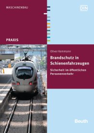 Publikation  Beuth Praxis; Brandschutz in Schienenfahrzeugen; Sicherheit im öffentlichen Personenverkehr 25.11.2015 Ansicht