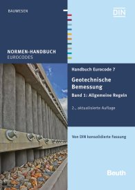 Publikation  Normen-Handbuch; Handbuch Eurocode 7 - Geotechnische Bemessung; Band 1: Allgemeine Regeln Von DIN konsolidierte Fassung 17.12.2015 Ansicht