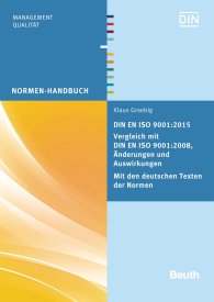 Ansicht  Normen-Handbuch; DIN EN ISO 9001:2015 - Vergleich mit DIN EN ISO 9001:2008, Änderungen und Auswirkungen - Mit den deutschen Texten der Normen 14.1.2016