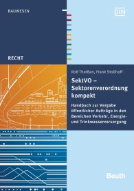 Publikation  Beuth Recht; SektVO - Sektorenverordnung kompakt; Handbuch zur Vergabe öffentlicher Aufträge in den Bereichen Verkehr, Energie- und Trinkwasserversorgung 29.6.2016 Ansicht