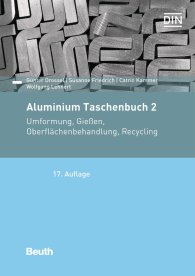 Publikation  Beuth Praxis; Aluminium Taschenbuch 2; Umformung, Gießen, Oberflächenbehandlung, Recycling 18.5.2018 Ansicht