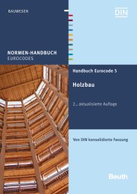 Publikation  Normen-Handbuch; Handbuch Eurocode 5; Holzbau Von DIN konsolidierte Fassung 29.2.2016 Ansicht