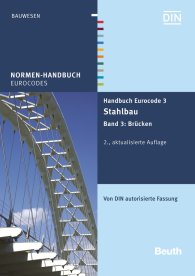 Publikation  Normen-Handbuch; Handbuch Eurocode 3 - Stahlbau; Band 3: Brücken Von DIN autorisierte Fassung 4.7.2016 Ansicht
