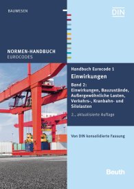 Publikation  Normen-Handbuch; Handbuch Eurocode 1 - Einwirkungen; Band 2: Einwirkungen, Bauzustände, Außergewöhnliche Lasten, Verkehrs-, Kranbahn- und Silolasten Von DIN konsolidierte Fassung 9.12.2019 Ansicht