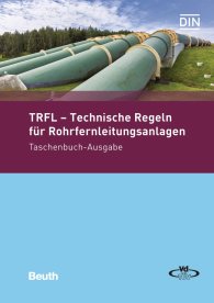 Publikation  Beuth Praxis; TRFL - Technische Regeln für Rohrfernleitungsanlagen; Taschenbuch-Ausgabe 22.11.2017 Ansicht