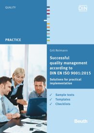 Publikation  Beuth Practice; Successful quality management according to DIN EN ISO 9001:2015; Solutions for practical implementation Sample texts, templates, checklists 19.8.2016 Ansicht