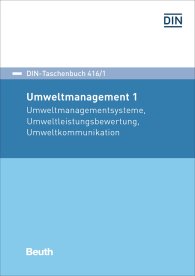 Publikation  DIN-Taschenbuch 416/1; Umweltmanagement 1; Umweltmanagementsysteme, Umweltleistungsbewertung, Umweltkommunikation 19.8.2016 Ansicht