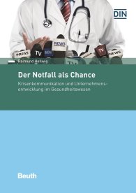Publikation  Beuth Praxis; Der Notfall als Chance; Krisenkommunikation und Unternehmensentwicklung im Gesundheitswesen 27.3.2017 Ansicht