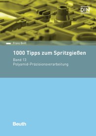 Publikation  Beuth Praxis; 1000 Tipps zum Spritzgießen; Band 13: Polyamid Präzisionsverarbeitung 7.4.2017 Ansicht