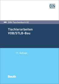 Publikation  DIN-Taschenbuch 82; Tischlerarbeiten VOB/STLB-Bau; VOB Teil C: ATV DIN 18299, ATV DIN 18355 30.1.2017 Ansicht