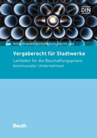 Publikation  Beuth Recht; Vergaberecht für Stadtwerke; Leitfaden für die Beschaffungspraxis kommunaler Unternehmen 26.9.2016 Ansicht