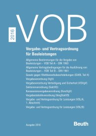 Publikation  VOB Zusatzband 2016; Vergabe- und Vertragsordnung für Bauleistungen VOB Teil A (DIN 1960), VOB Teil B (DIN 1961), Gesetz gegen Wettbewerbsbeschränkungen (GWB Teil 4), Vergabeverordnung (VgV), Vergabeverordnung Verteidigu 31.10.2016 Ansicht