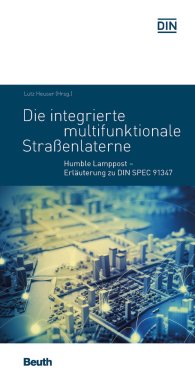 Ansicht  Beuth Pocket; Die integrierte multifunktionale Straßenlaterne; Humble Lamppost Erläuterung zu DIN SPEC 91347 12.7.2017