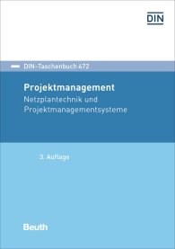 Publikation  DIN-Taschenbuch 472; Projektmanagement; Netzplantechnik und Projektmanagementsysteme 15.12.2016 Ansicht