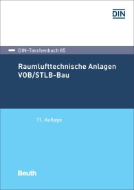 Publikation  DIN-Taschenbuch 85; Raumlufttechnische Anlagen VOB/STLB-Bau; VOB Teil C: ATV DIN 18299, ATV DIN 18379 7.2.2017 Ansicht