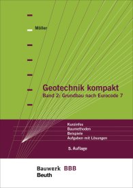 Publikation  Bauwerk; Geotechnik kompakt; Band 2: Grundbau nach Eurocode 7 Kurzinfos, Baumethoden, Beispiele, Aufgaben mit Lösungen Bauwerk-Basis-Bibliothek 28.3.2017 Ansicht