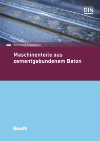 Publikation  Beuth Praxis; Maschinenteile aus zementgebundenem Beton 8.2.2017 Ansicht