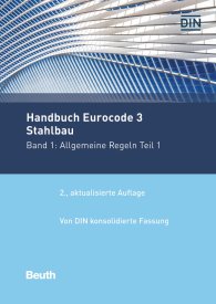 Publikation  Normen-Handbuch; Handbuch Eurocode 3 - Stahlbau - Band 1; Allgemeine Regeln Teil 1 Von DIN konsolidierte Fassung 13.12.2017 Ansicht
