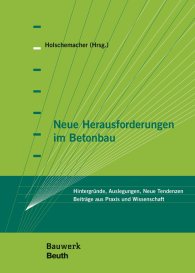 Publikation  Bauwerk; Neue Herausforderungen im Betonbau; Hintergründe, Auslegungen, Neue Tendenzen Beiträge aus Praxis und Wissenschaft 9.3.2017 Ansicht