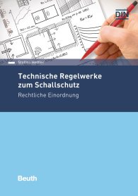 Publikation  Beuth Recht; Technische Regelwerke zum Schallschutz; Rechtliche Einordnung 31.8.2018 Ansicht