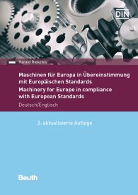 Publikation  Beuth Praxis; Maschinen für Europa in Übereinstimmung mit Europäischen Standards; Eine Anleitung für Unternehmen, die Maschinen für Europa liefern 1.12.2017 Ansicht