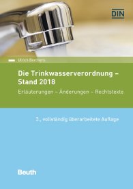 Publikation  Beuth Recht; Die Trinkwasserverordnung - Stand 2018; Erläuterungen - Änderungen - Rechtstexte 14.6.2018 Ansicht