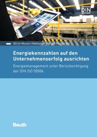 Publikation  Beuth Praxis; Energiekennzahlen auf den Unternehmenserfolg ausrichten; Energiemanagement unter Berücksichtigung der DIN ISO 50006 13.11.2018 Ansicht