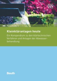 Publikation  Beuth Praxis; Kleinkläranlagen heute; Ein Kompendium zu den klärtechnischen Verfahren und Anlagen der Abwasserbehandlung 16.4.2018 Ansicht