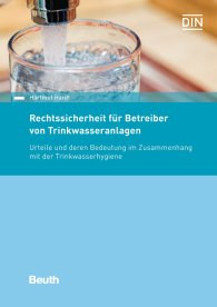 Publikation  Beuth Recht; Rechtssicherheit für Betreiber von Trinkwasseranlagen; Urteile und deren Bedeutung im Zusammenhang mit der Trinkwasserhygiene 9.8.2018 Ansicht