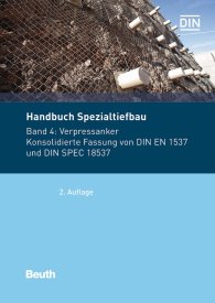 Ansicht  Normen-Handbuch; Handbuch Spezialtiefbau; Band 4: Verpressanker Konsolidierte Fassung von DIN EN 1537 und DIN SPEC 18537 15.5.2018