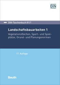 Publikation  DIN-Taschenbuch 81/1; Landschaftsbauarbeiten 1; Vegetationstechnik, Sport- und Spielplätze, Grund- und Planungsnormen 29.4.2019 Ansicht