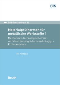 Ansicht  DIN-Taschenbuch 19; Materialprüfnormen für metallische Werkstoffe 1; Mechanisch-technologische Prüfverfahren (erzeugnisformunabhängig), Prüfmaschinen 23.7.2019