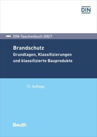 Publikation  DIN-Taschenbuch 300/1; Brandschutz; Grundlagen, Klassifizierungen und klassifizierte Bauprodukte 9.9.2019 Ansicht