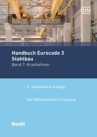 Publikation  Normen-Handbuch; Handbuch Eurocode 3 - Stahlbau; Band 7: Kranbahnen Von DIN konsolidierte Fassung 24.1.2020 Ansicht