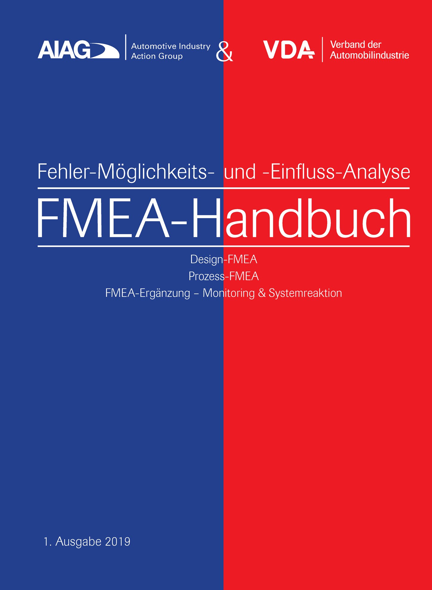 Publikation  VDA AIAG & VDA FMEA-Handbuch
 Design-FMEA, Prozess-FMEA, 
 FMEA-Ergänzung - Monitoring & Systemreaktion
 1. Ausgabe 2019 1.1.2019 Ansicht