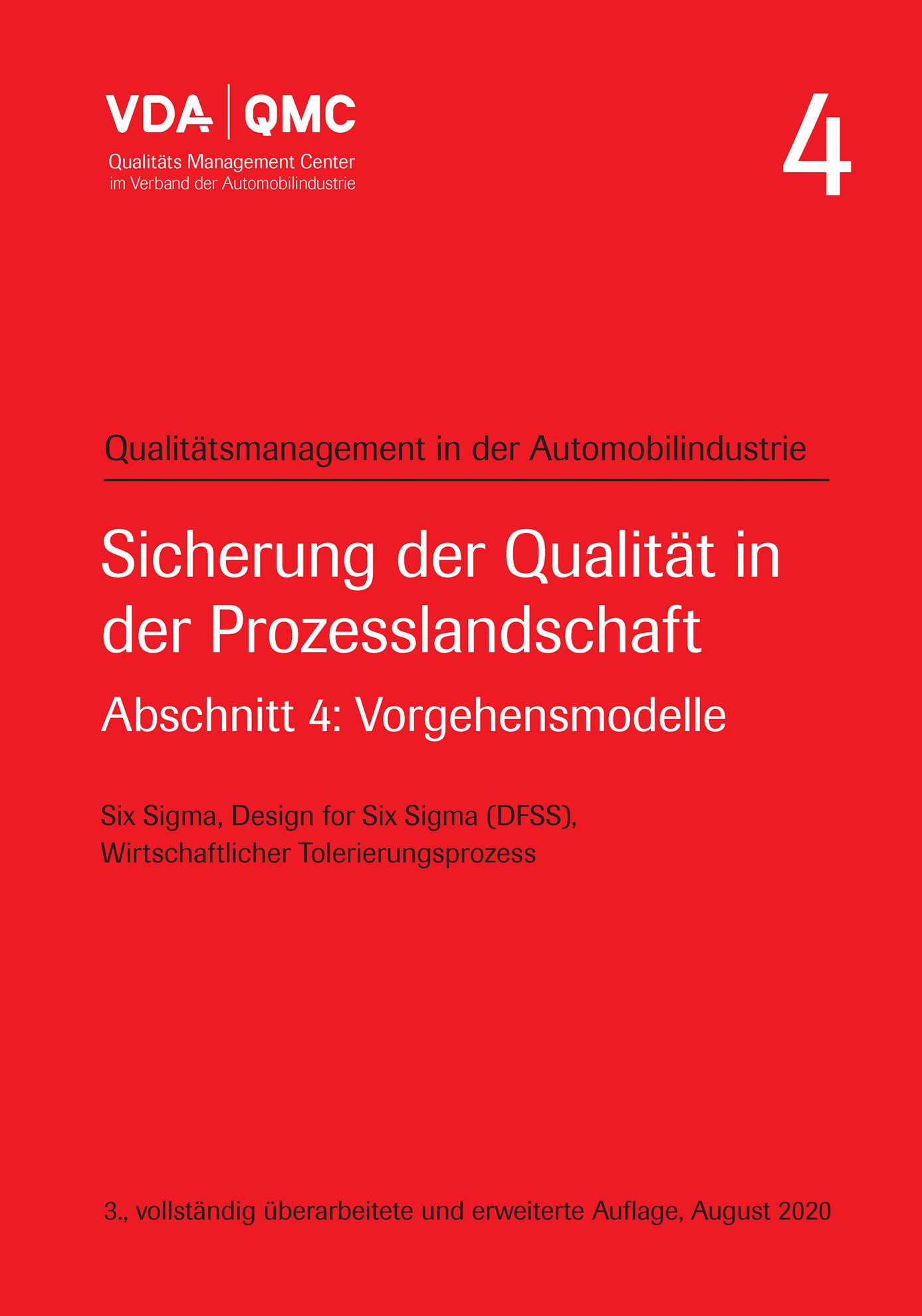 Ansicht  VDA Band 4 - Sicherung der Qualität in der Prozesslandschaft. Abschnitt 4: Vorgehensmodelle. Six Sigma, Design for Six Sigma (DFSS), Wirtschaftlicher Tolerierungsprozess. 3., vollständig überarbeitete und erweiterte Aufl 1.8.2020