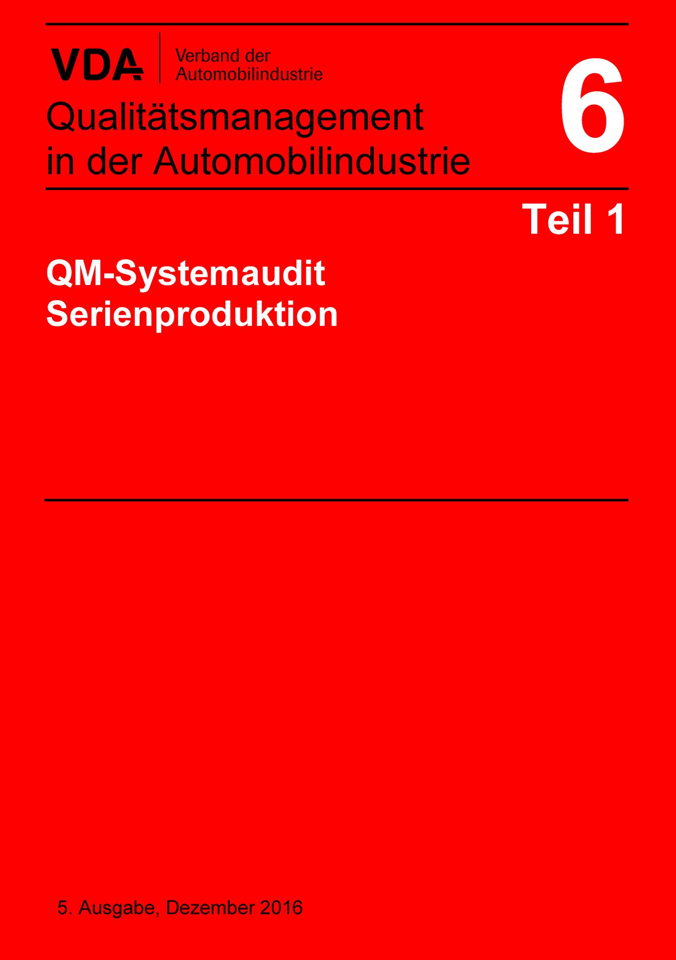 Ansicht  VDA Band 6 Teil 01
 OM-Systemaudit
 Serienproduktion
 5. Ausgabe, Dezember 2016 1.12.2016