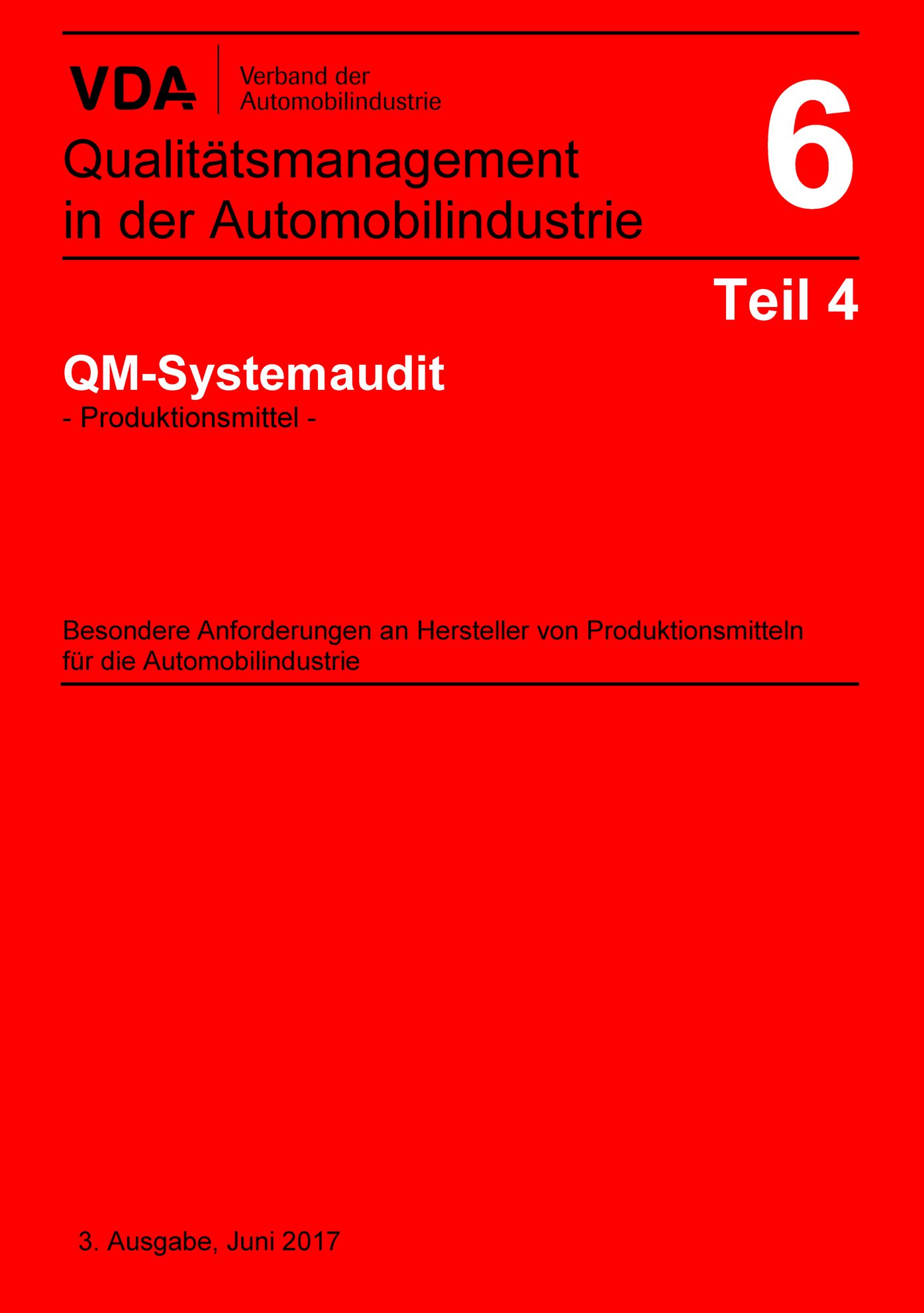 Ansicht  VDA Band 6 Teil 4_3. Ausgabe 2017 QM-Systemaudit - Produktionsmittel -
 Besondere Anforderungen an Hersteller von 
 Produktionsmitteln für die Automobilindustrie 1.1.2017