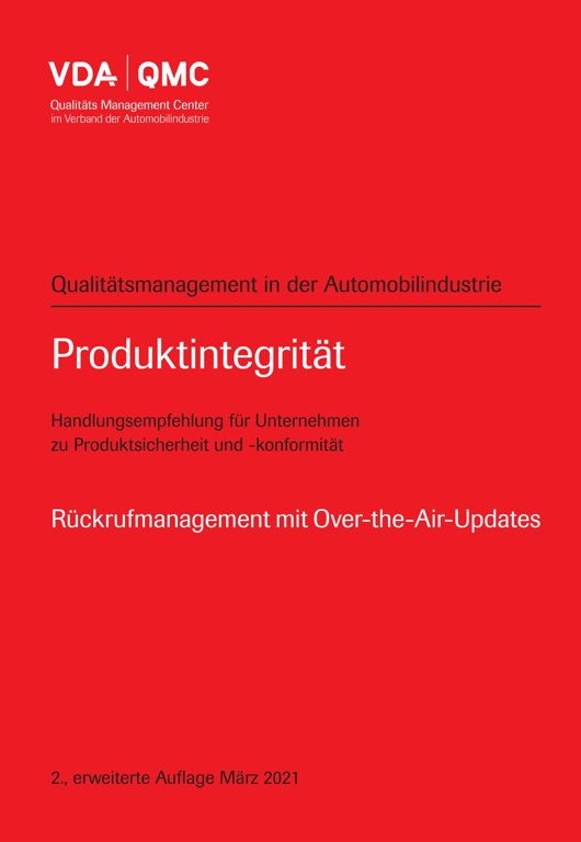 Publikation  VDA Produktintegrität. Handlungsempfehlung für Unternehmen zu Produktsicherheit und -konformität. Rückrufmanagement mit Over the Air Updates, 2., erweiterte Auflage, März 2021 1.3.2021 Ansicht
