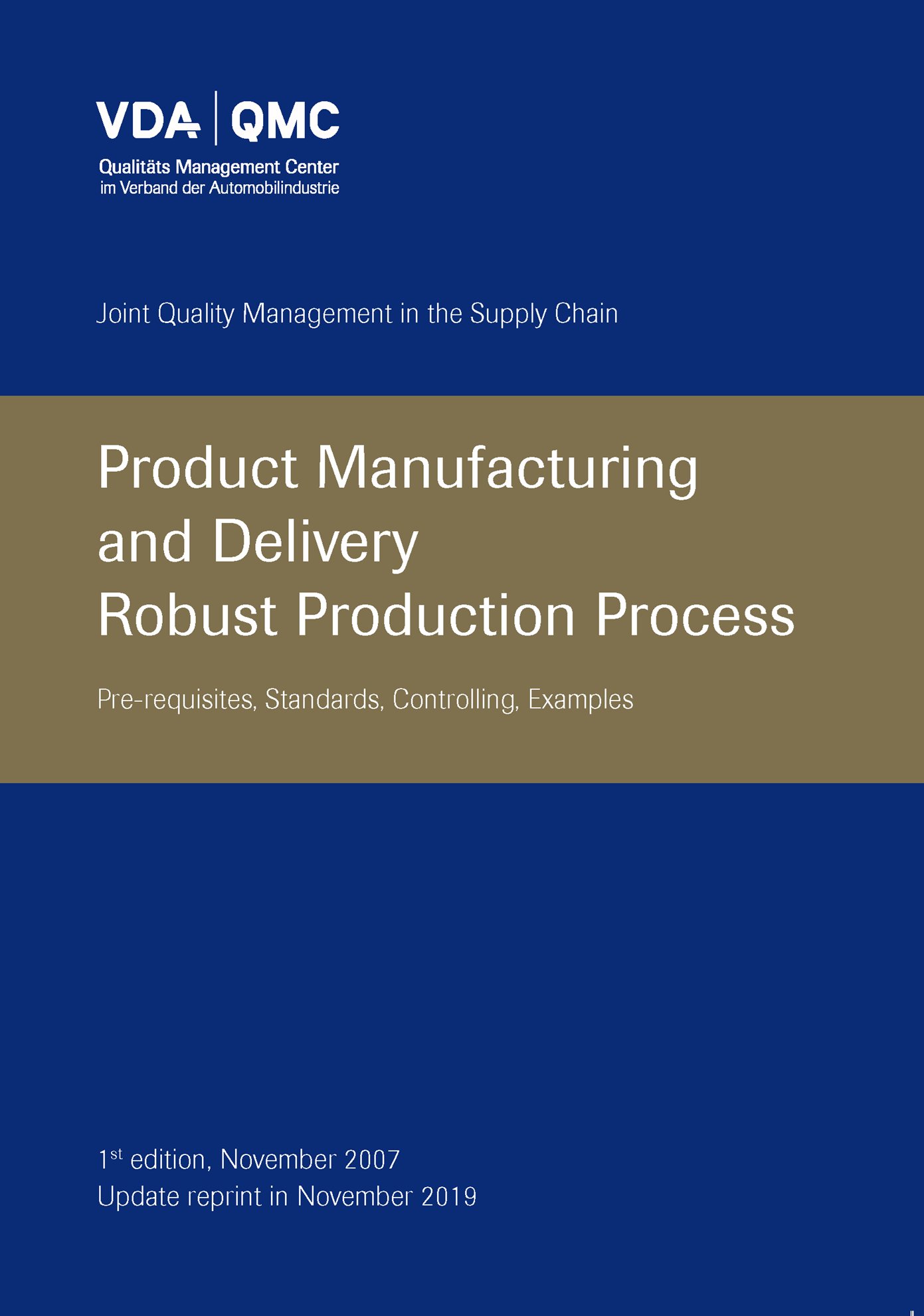 Ansicht  VDA Product Manufacturing and Delivery
 · Robust Production Process
 Prerequisites, Standards, Controlling, Examples
 1st edition November 2007 - Updated reprint, November 2019 1.11.2019