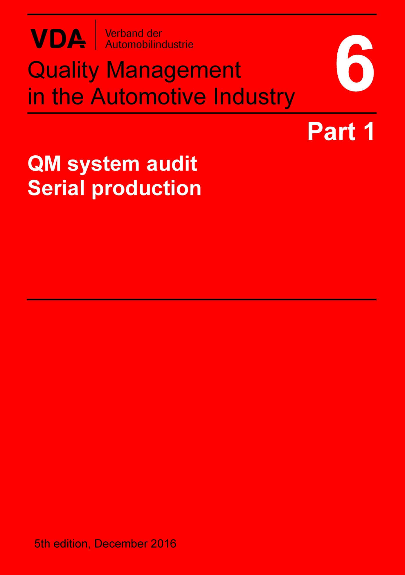 Ansicht  VDA Volume 6 Part 1_
 QM-Systemaudit Serial production 
 5th edition, December 2016 1.12.2016