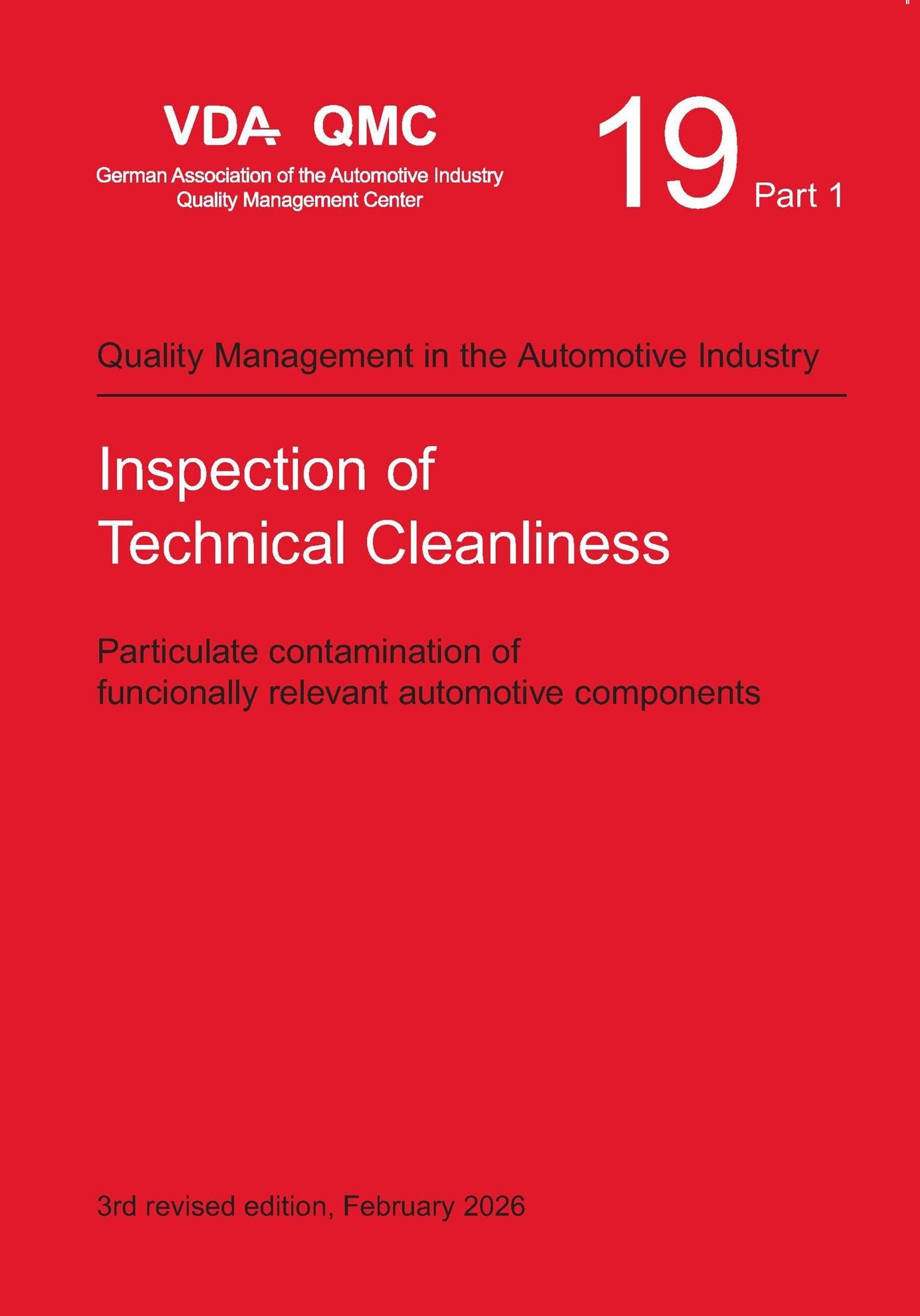 Publikation  VDA Volume 19.1 Inspection of Technical Cleanliness. Particulate contamination of functionally relevant automotive components, 3rd revised Edition, February 2026 1.2.2026 Ansicht