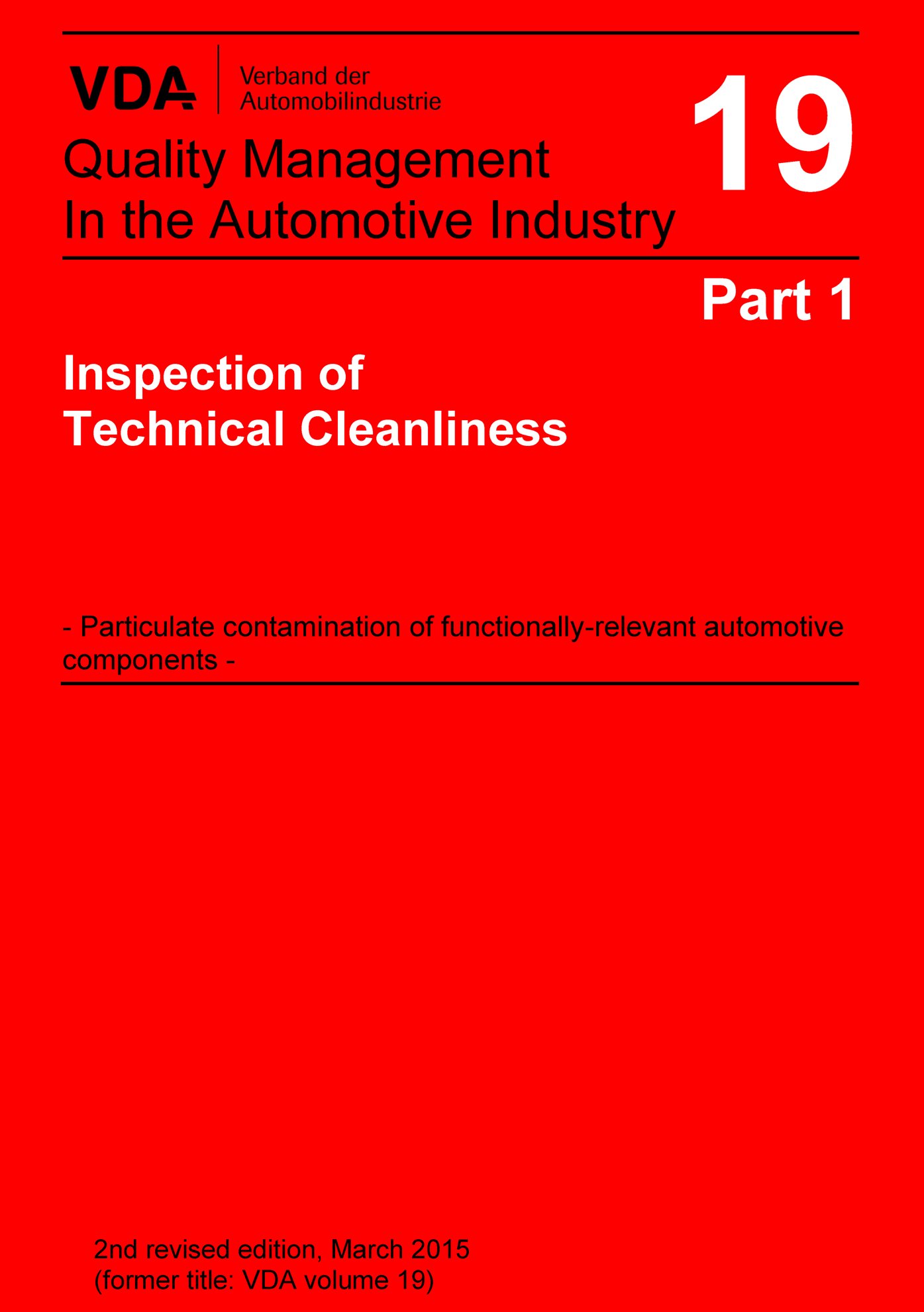 Ansicht  VDA Volume 19 Part 1, Inspection of Technical Cleanliness >Particulate Contamination of Functionally Relevant Automotive Components / 2nd Revised Edition, March 2015 (former title: VDA volume 19) 1.3.2015